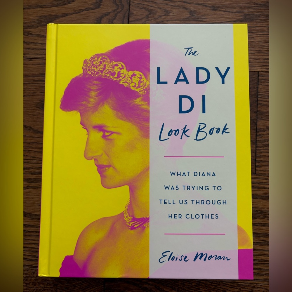 The Lady Di Look Book: What Diana was Trying to Tell Us Through Her Clothes